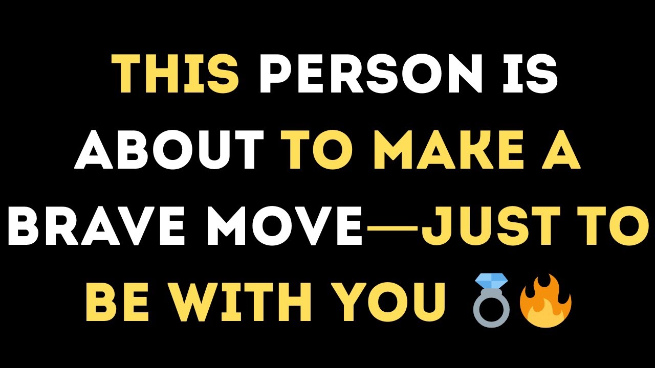 Angels Say: A Person Is About to Make a Brave Move—Just to Be With You 💍🔥