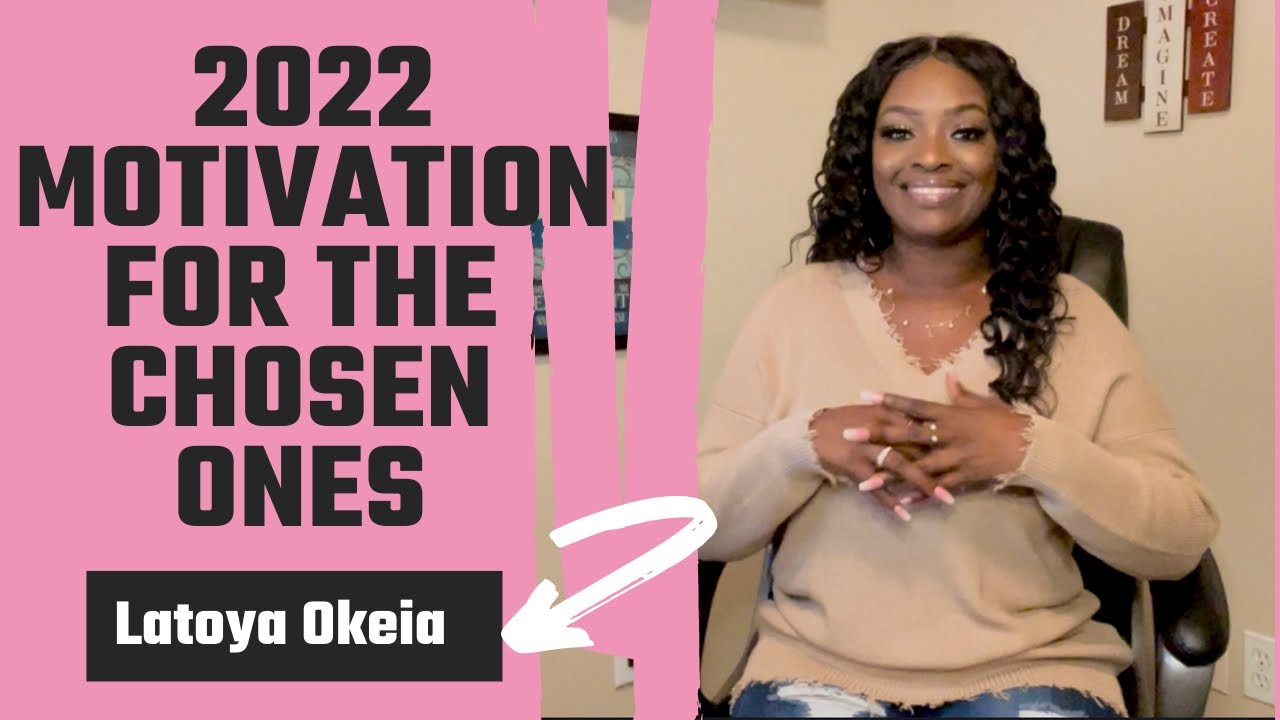 2022 MOTIVATION FOR THE CHOSEN ONES!