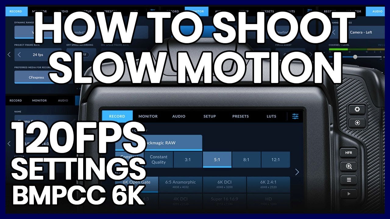 How to Shoot 120FPS Slow Motion on BMPCC 6K
