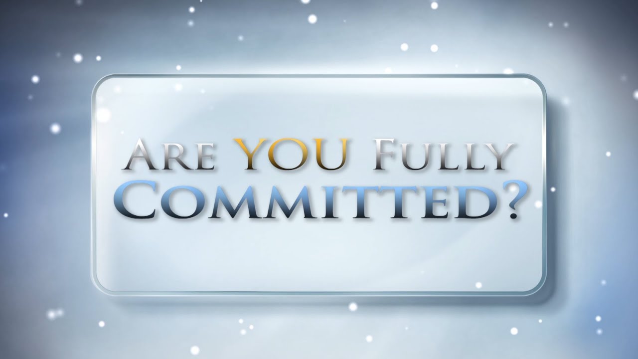 Are You Fully Committed?
