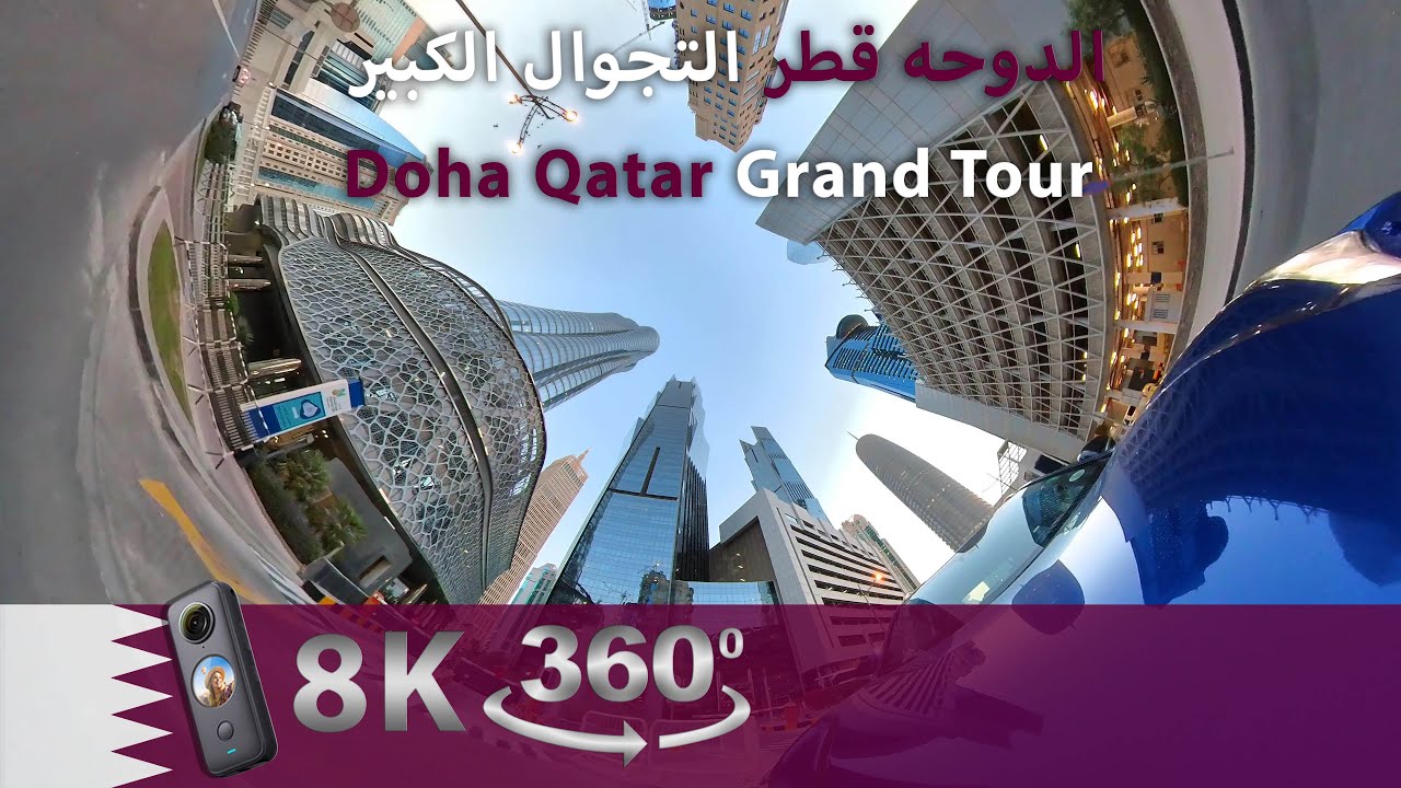 Experience the Magnificent 360°/VR 8K Tour of Doha, Qatar