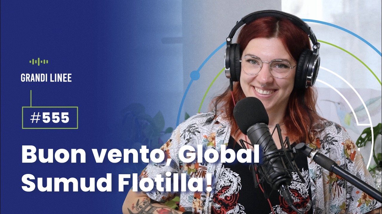 Ep. 555 – Buon vento, Global Sumud Flotilla!