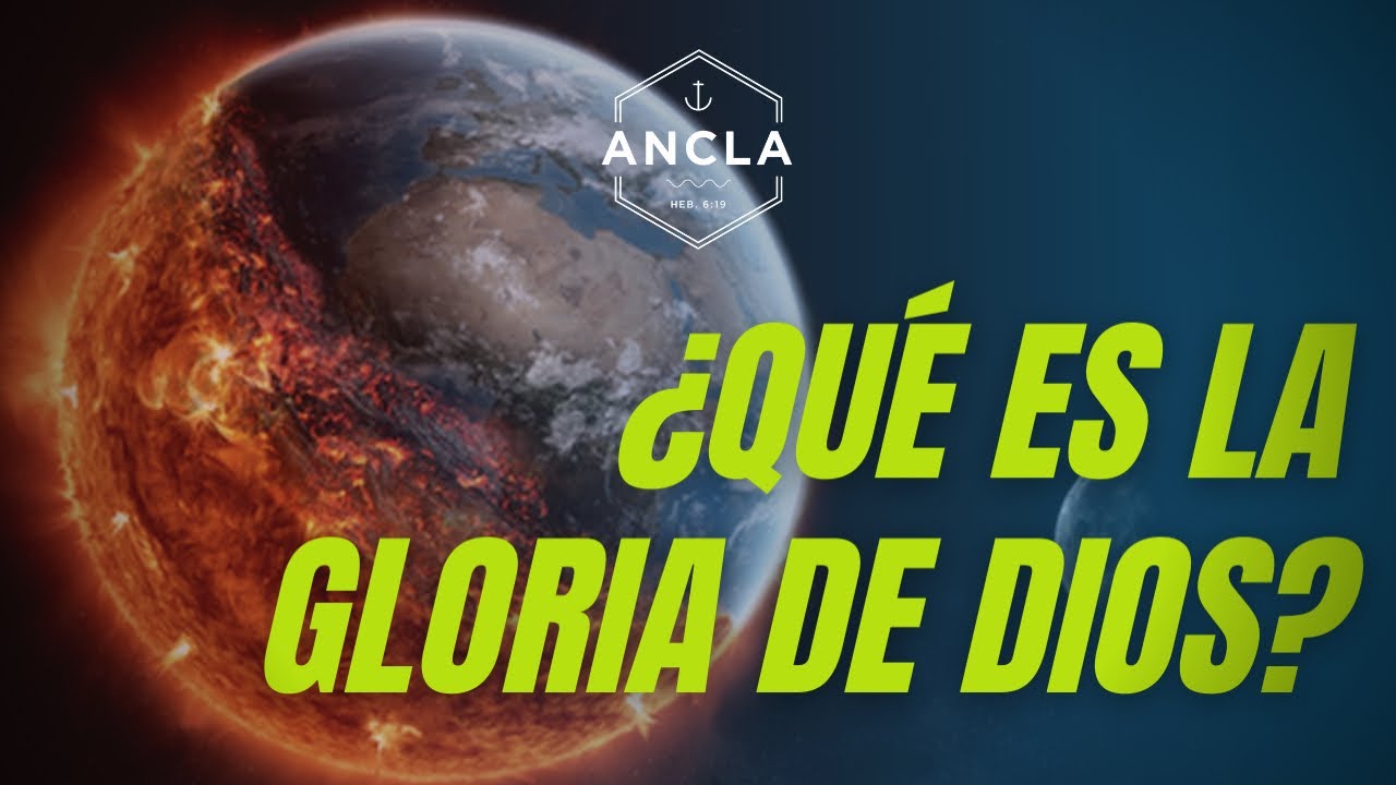¿QUÉ ES LA GLORIA DE DIOS?