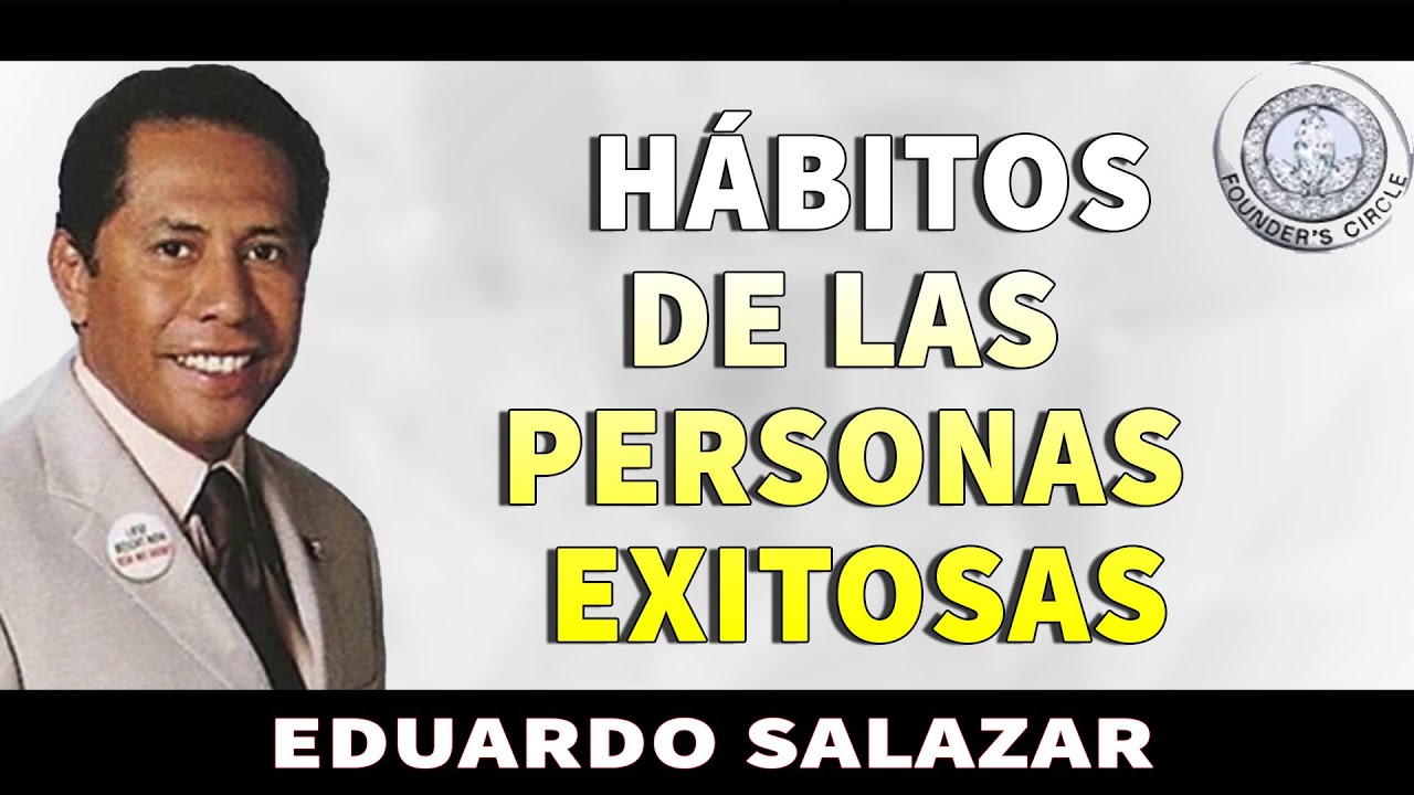 EDUARDO SALAZAR - HÁBITOS DE LAS PERSONAS EXITOSAS