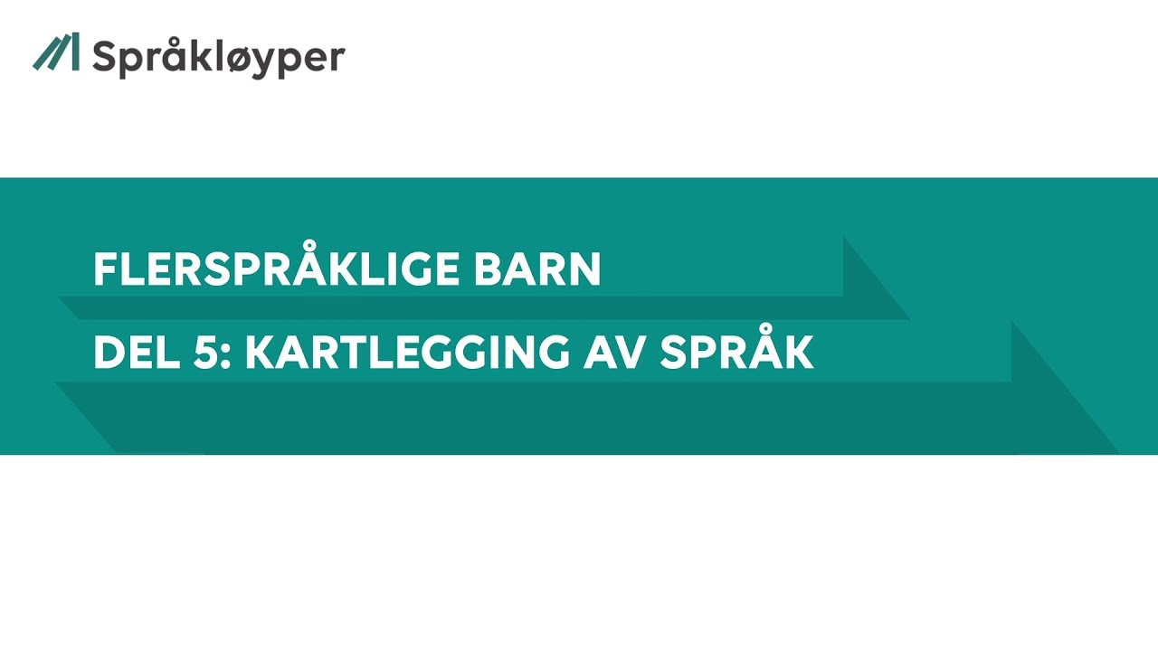 Flerspråklige barn - Del 5: Kartlegging av språk