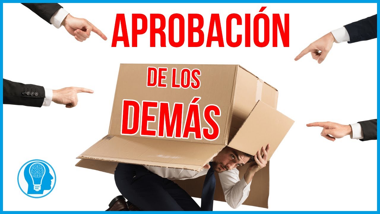 ¿Por qué buscamos la aprobación de los demás?