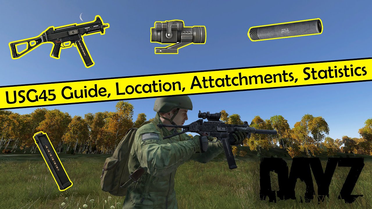 Dayz: USG45 Guide, Location, Attatchments, Statistics #WeaponWednesday