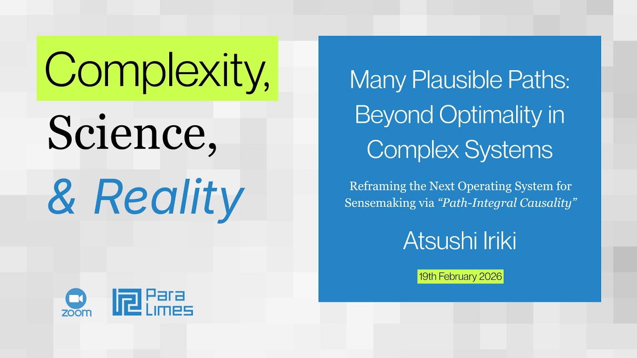 Webinar | Many Plausible Paths: Beyond Optimality in Complex Systems | Atsushi Iriki