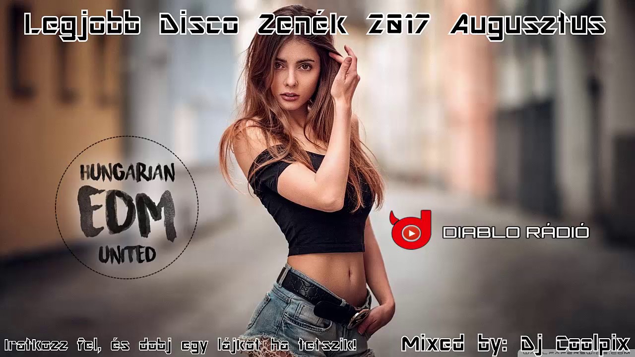 ♛Legjobb Disco Zen&eacute;k 2017 Augusztus♛|♛Best Disco Music 2017 August♛