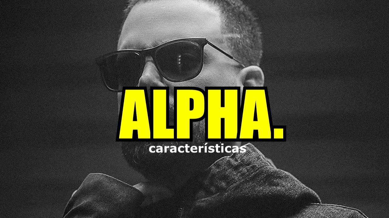 6 CARACTERÍSTICAS DE UM HOMEM ALPHA - Homem De Verdade