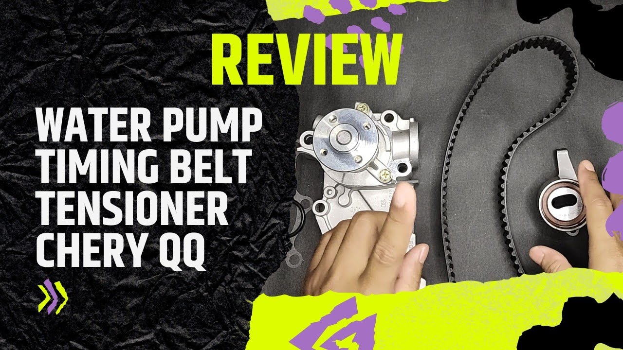 Review Water pump Timing Belt dan Tensioner Mobil Chery QQ