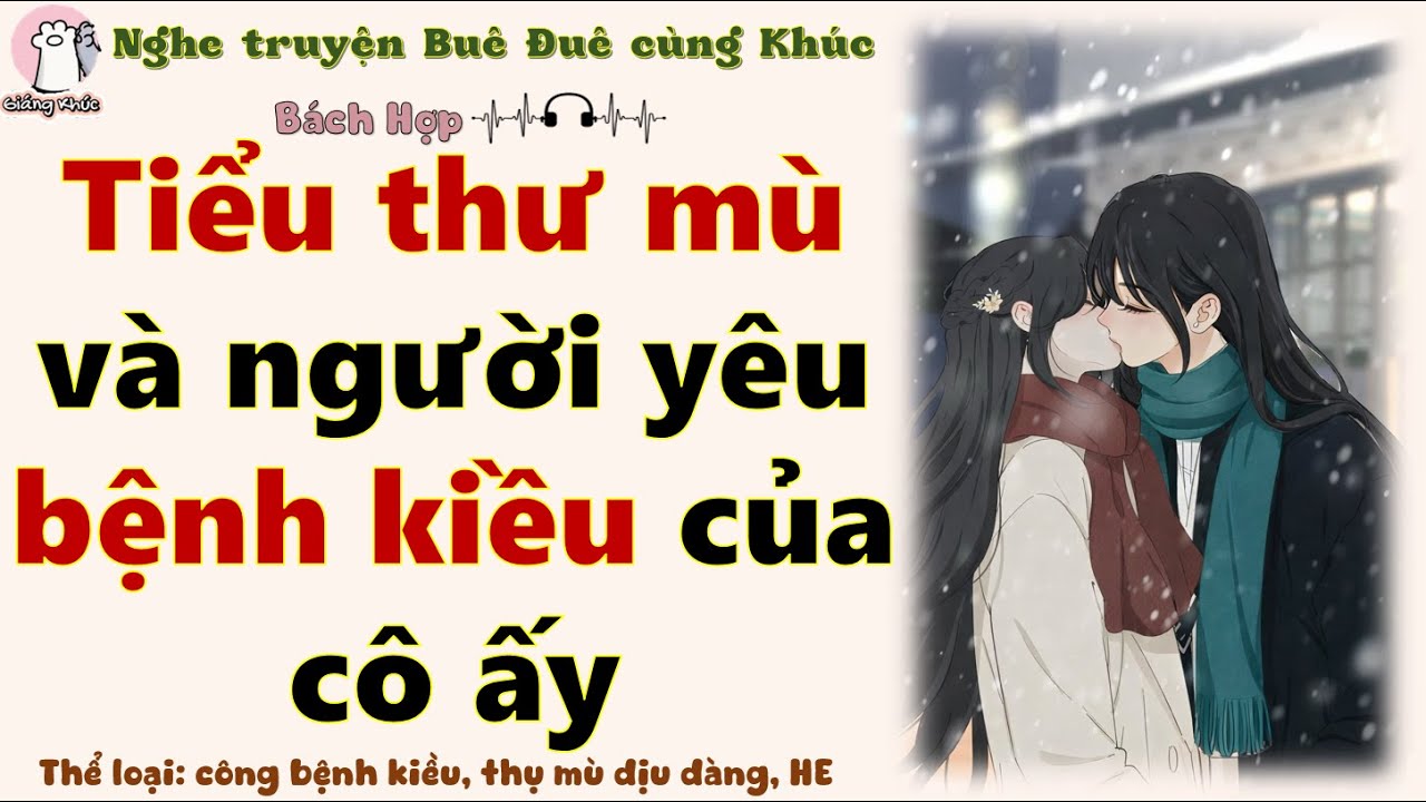 [Giáng Khúc Bách Hợp] Tiểu thư mù và người yêu bệnh kiều của cô ấy