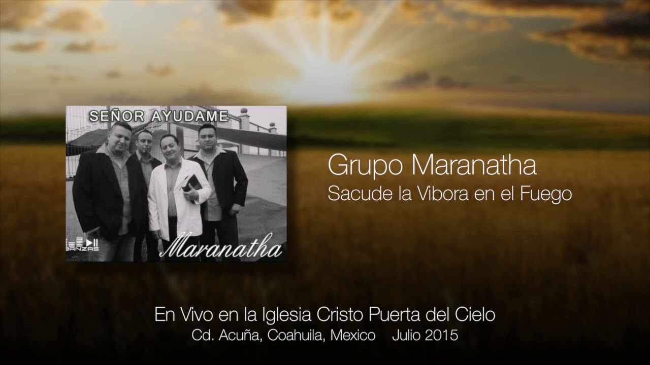 Grupo Maranatha - Sacude la Vibora en el Fuego - En Vivo 2014 1/14