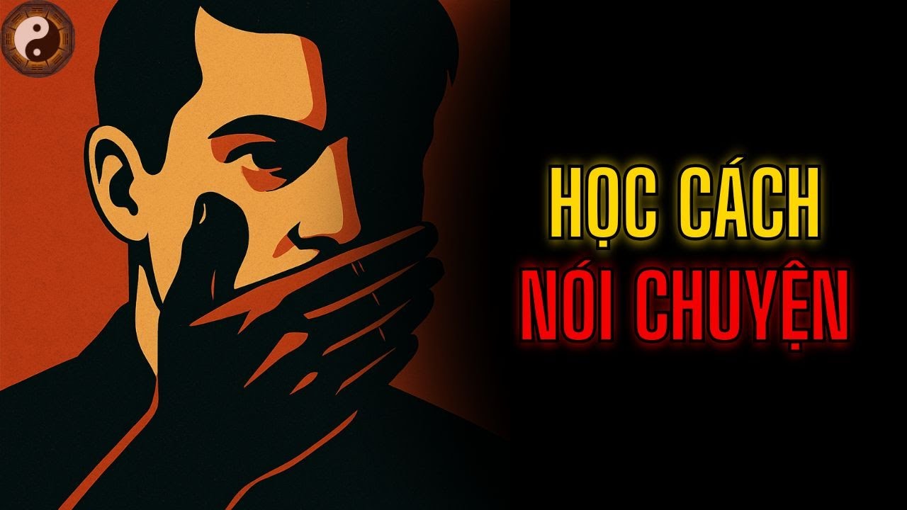 HỌC CÁCH NÓI CHUYỆN  || TUYỆT MẬT NHÂN TÍNH || KỲ THƯ CỔ NHÂN
