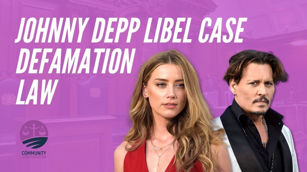 The Johnny Depp Libel Case - What you need to know about Defamation Law - Community Legal Education