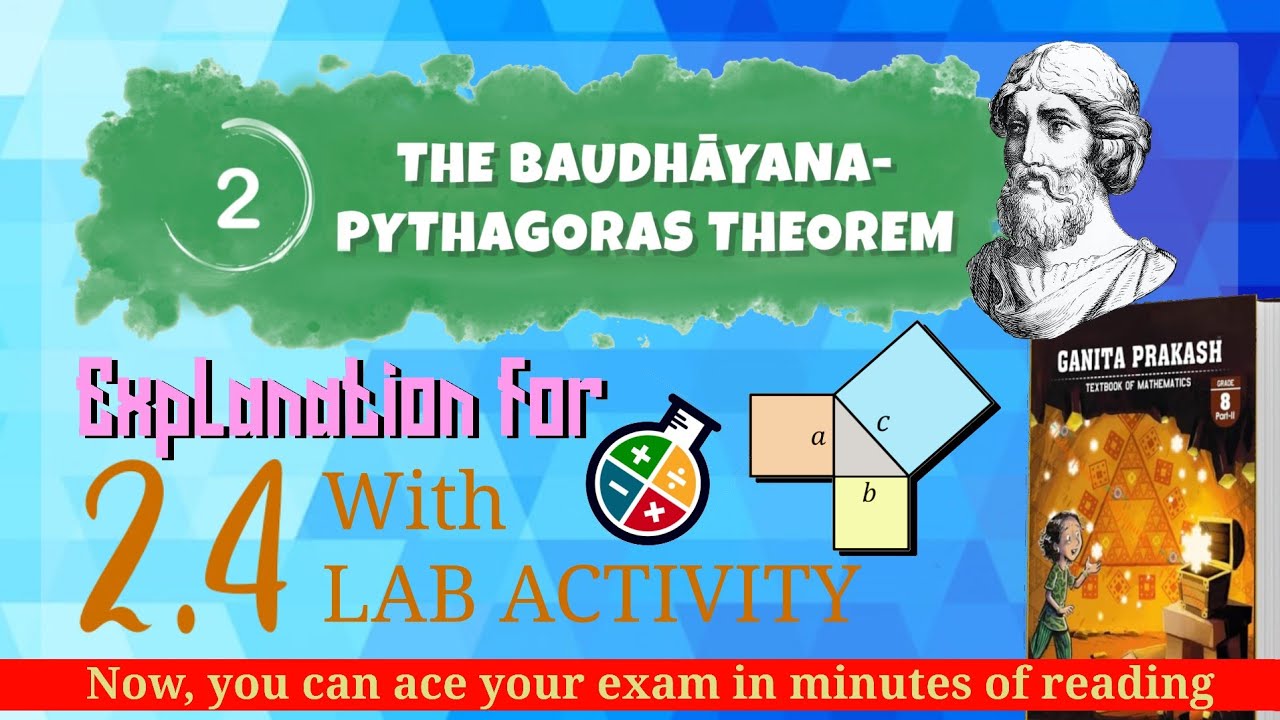 Chapter-2 The BAUDHĀYANA- PYTHAGORAS THEOREM | Explanation of 2.4 with LAB ACTIVITY 