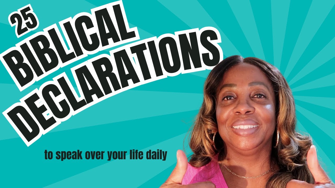 25 Biblical Declarations To Speak Over Your Life Daily