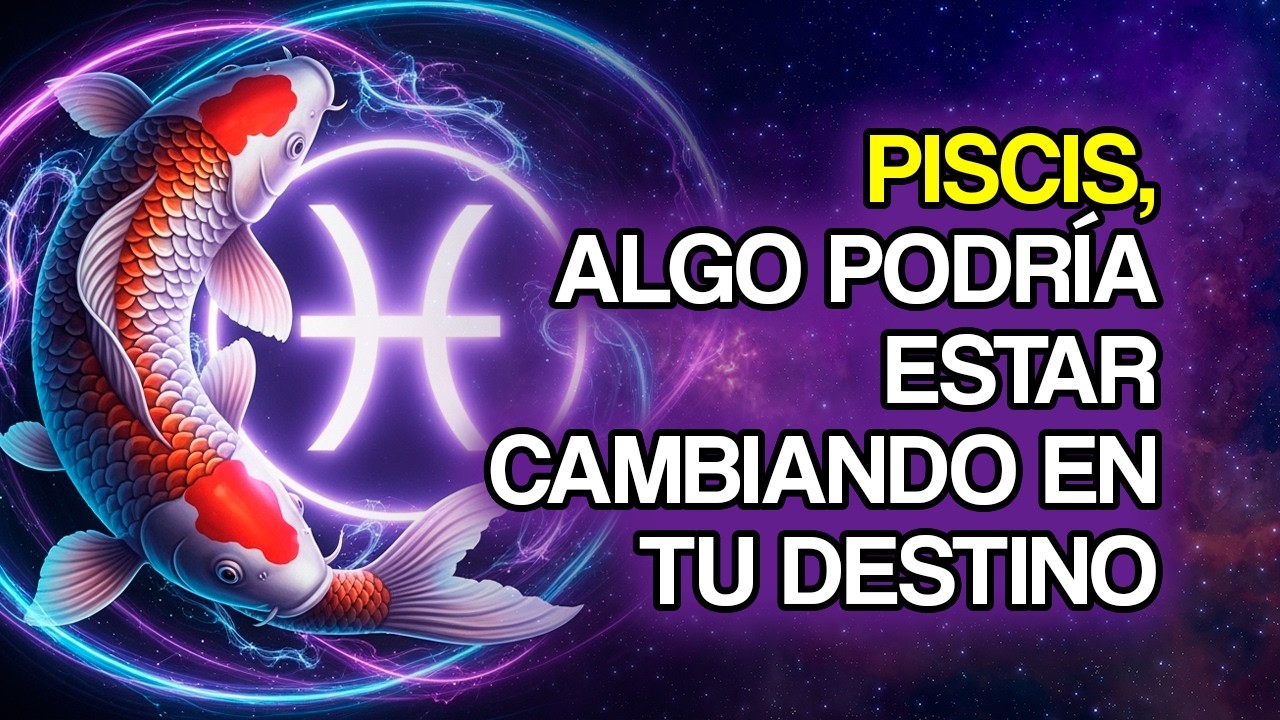 PISCIS: Un giro de destino podría estar acercándose (11 señales)