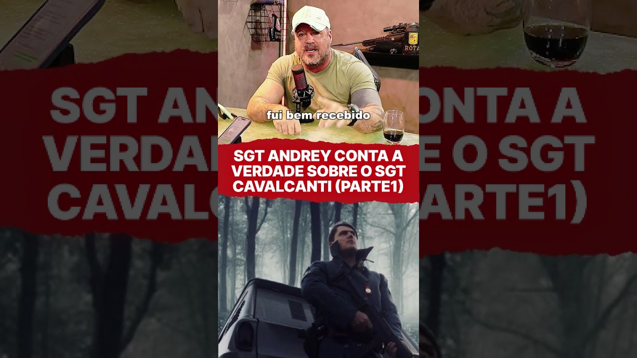 SGT ANDREY CONTA A VERDADE SOBRE O SGT CAVALCANTI (PARTE 1)