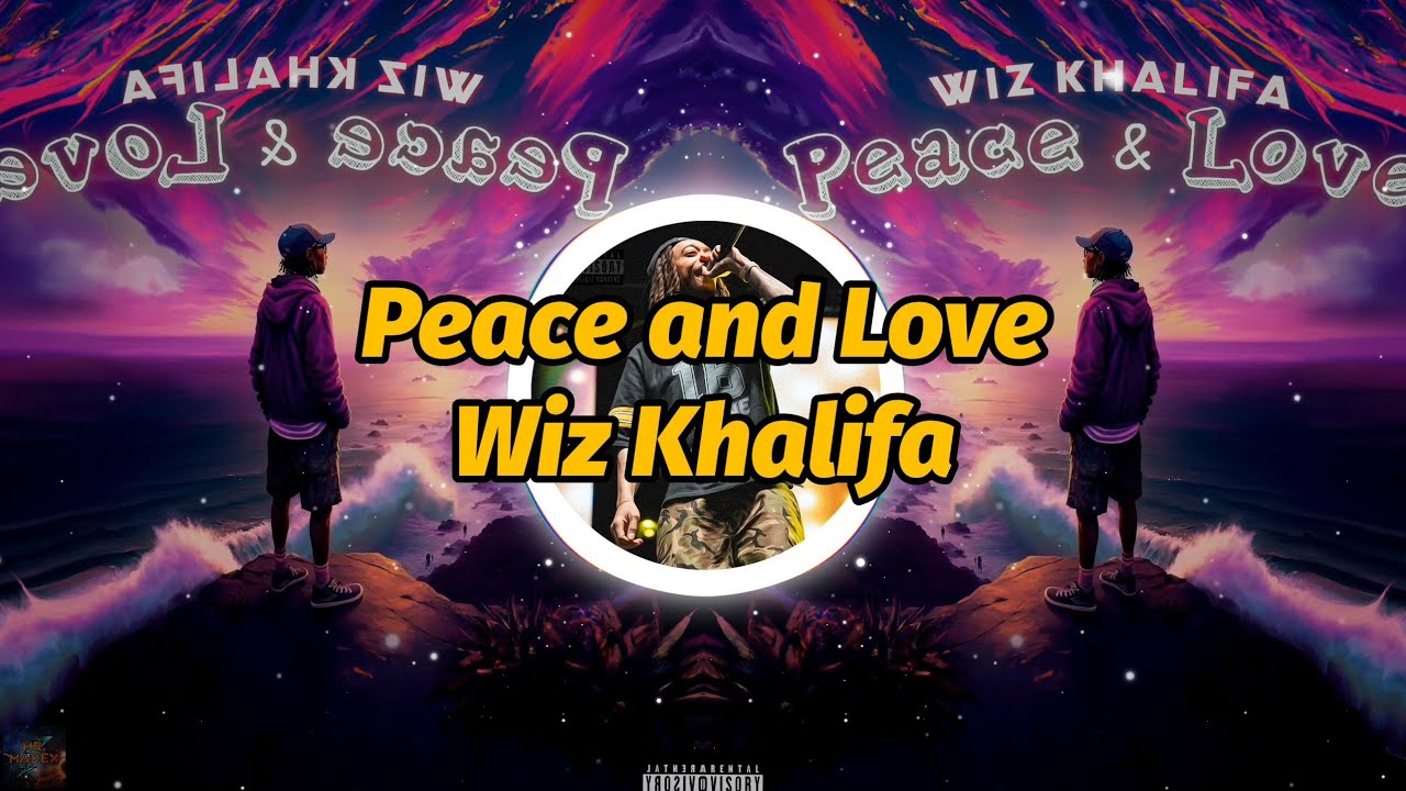 Wiz Khalifa - Peace and Love (Lyrics)