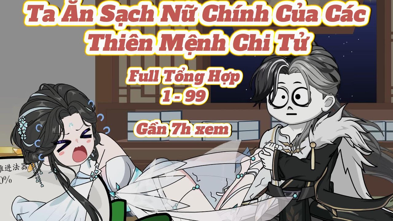 Full Tổng Hợp 1 - 99 l Ăn Sạch Nữ Chính Của Các Khí Vận Chi Tử l ManhuaVietsub