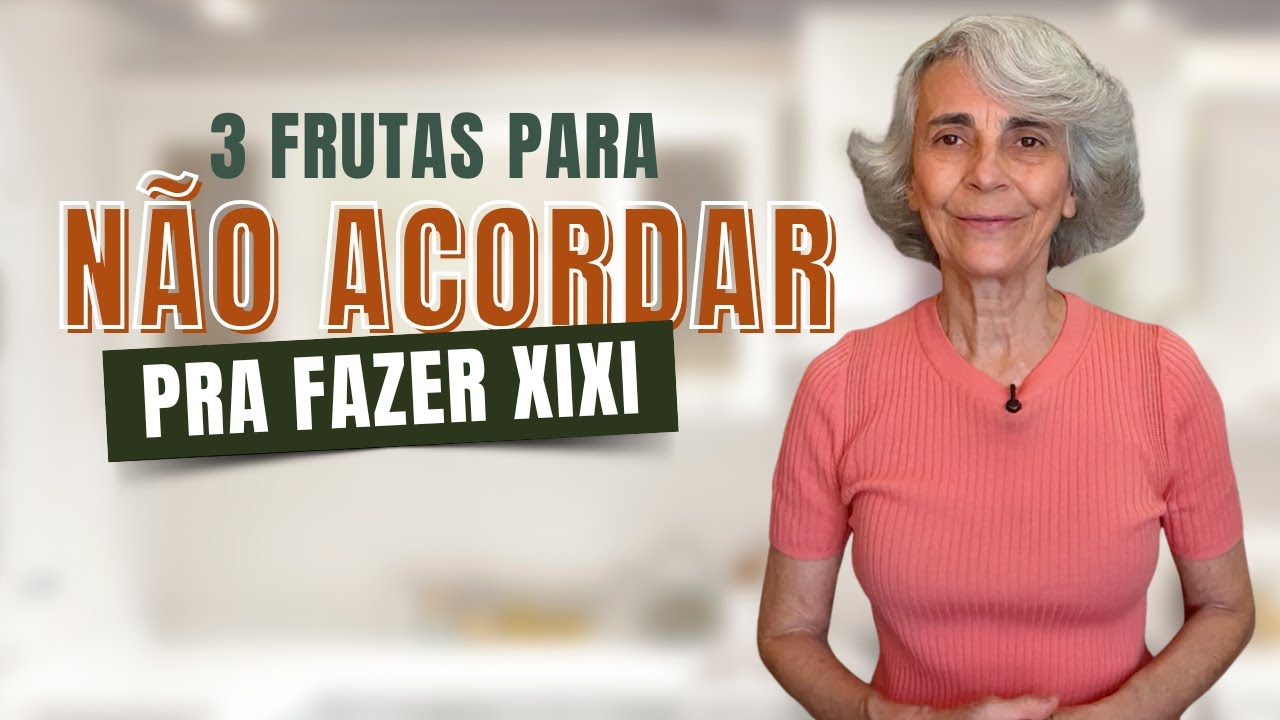 COMA ESTAS 3 FRUTAS e PARE de ACORDAR À NOITE para FAZER XIXI!