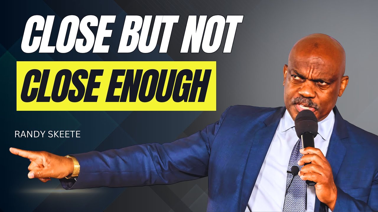 Close but not Close Enough | Randy Skeete