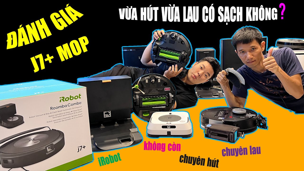 Đánh giá iRobot Roomba Combo J7+ muốn lau sạch phải hút sạch đã