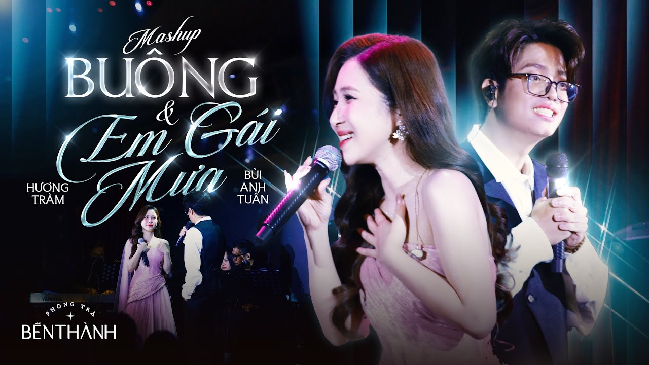 MASHUP BUÔNG - EM GÁI MƯA | HƯƠNG TRÀM ft BÙI ANH TUẤN | Live at #phongtrabenthanh