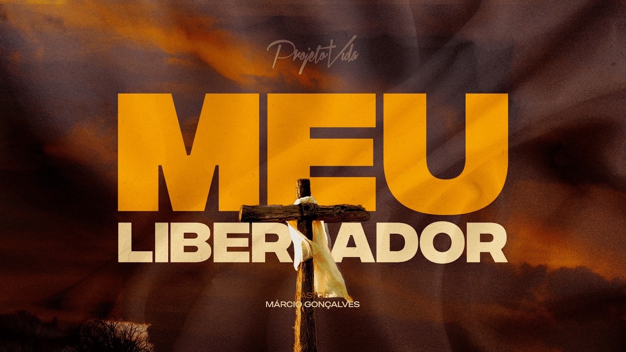 Meu Libertador I Pr. Marcio Gonçalves I Projeto Vida Nova Iguaçu