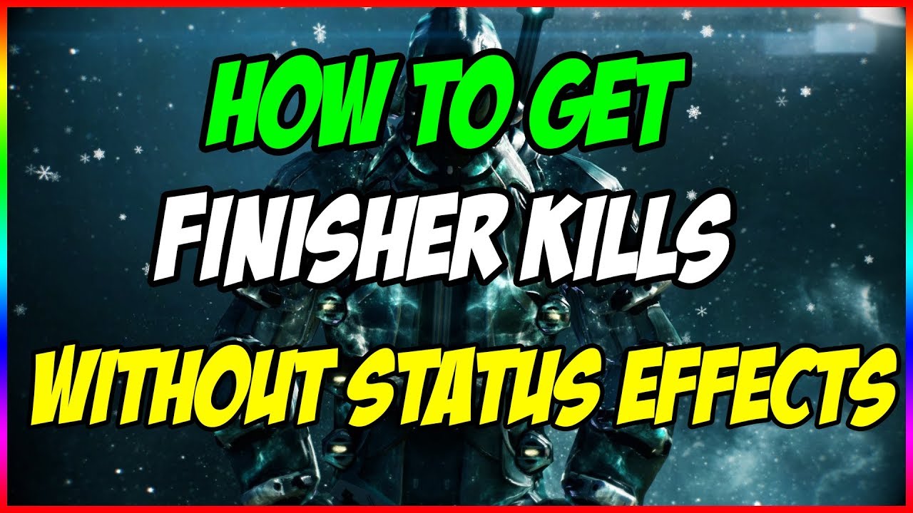 Warframe: How To Get Finisher Kills Without Being Afflicted By Status Effect