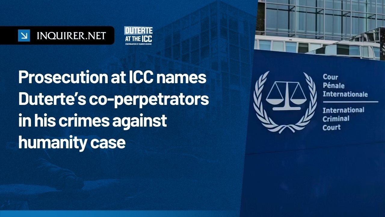 Prosecution at ICC names Duterte&rsquo;s co-perpetrators in his crimes against humanity case