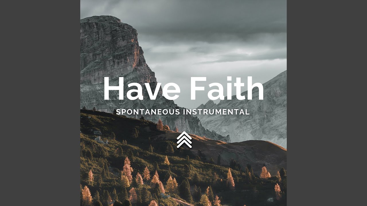 Have Faith (Spontaneous Instrumental)