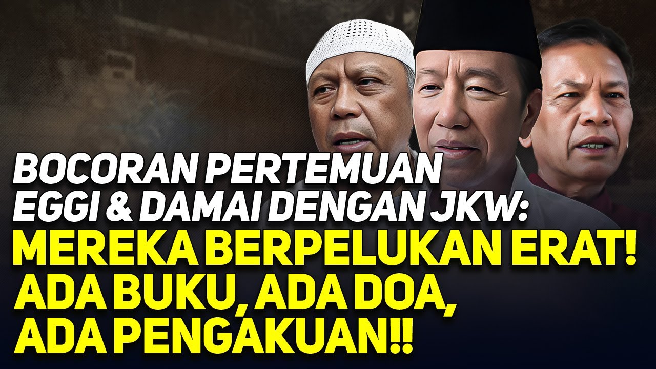 🔴LIVE! BOCORAN PERTEMUAN EGGI & DAMAI DENGAN JKW: MEREKA BERPELUKAN ERAT!