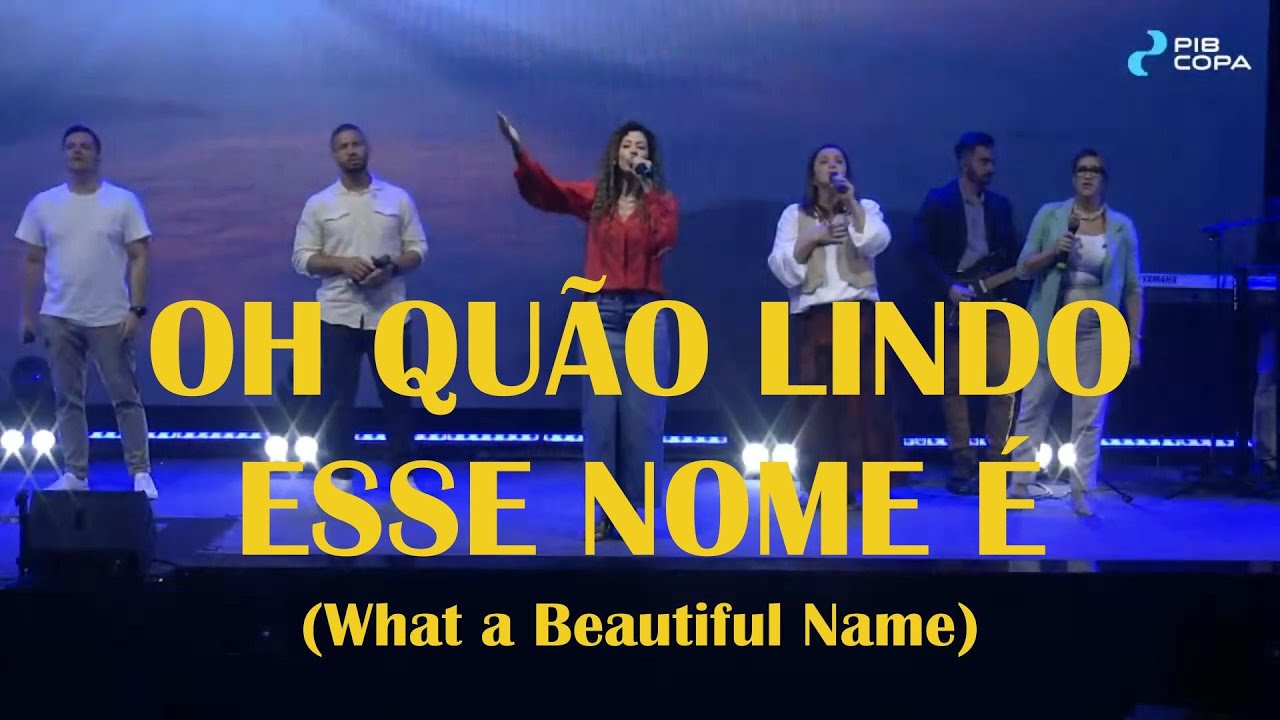 Oh Quão Lindo Esse Nome É (What a Beautiful Name) - PIB Copa Music | PIB Copacabana