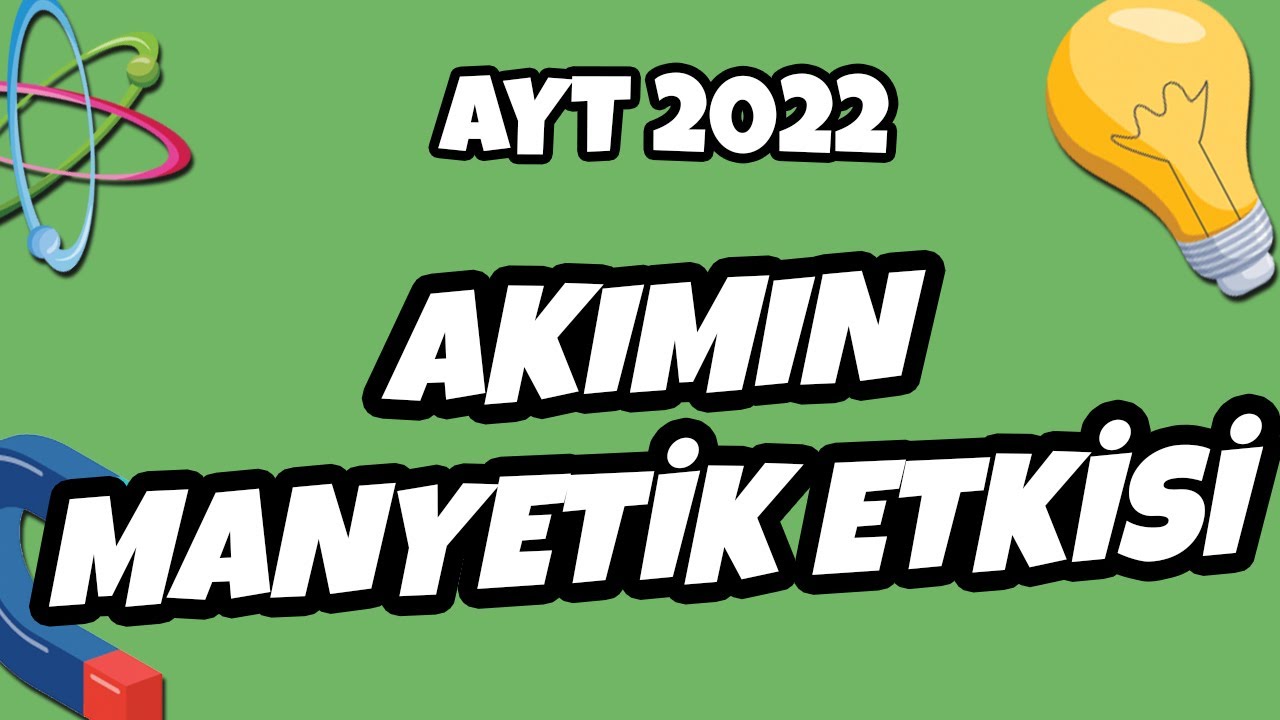 AYT Fizik - Akımın Manyetik Etkisi | AYT Fizik 2022 #hedefekoş
