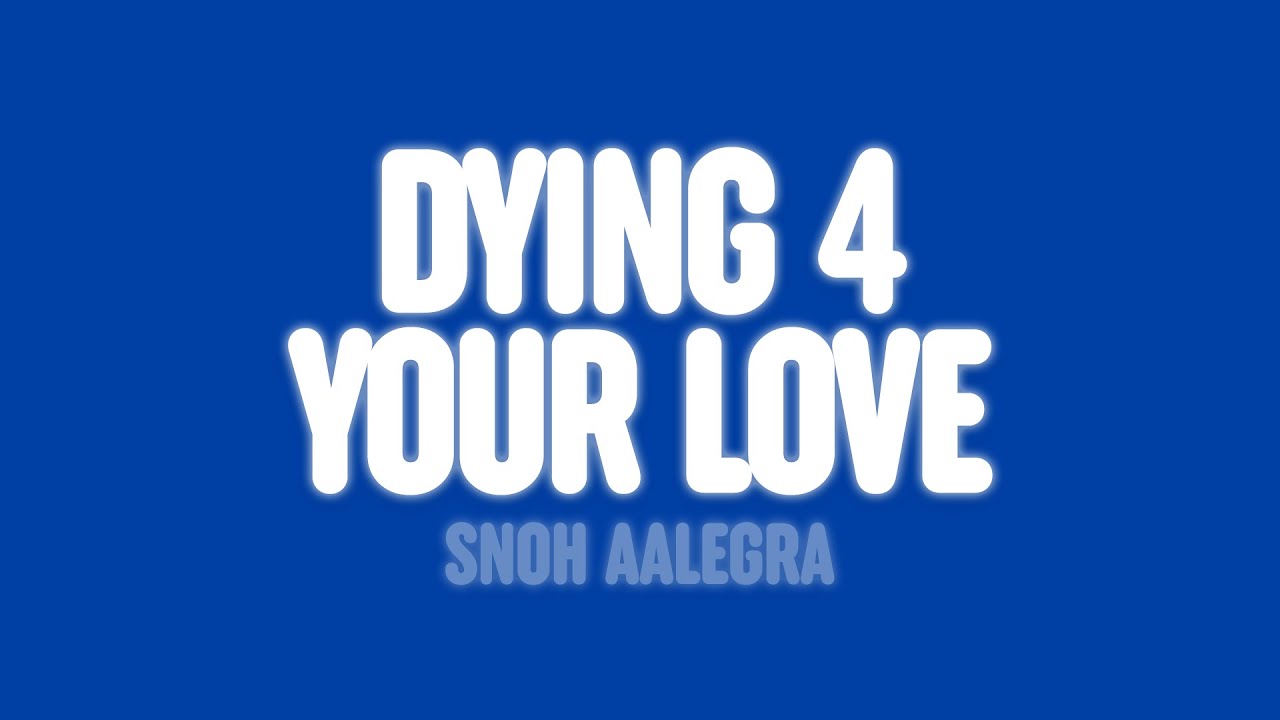 Snoh Aalegra - DYING 4 YOUR LOVE (Lyrics)