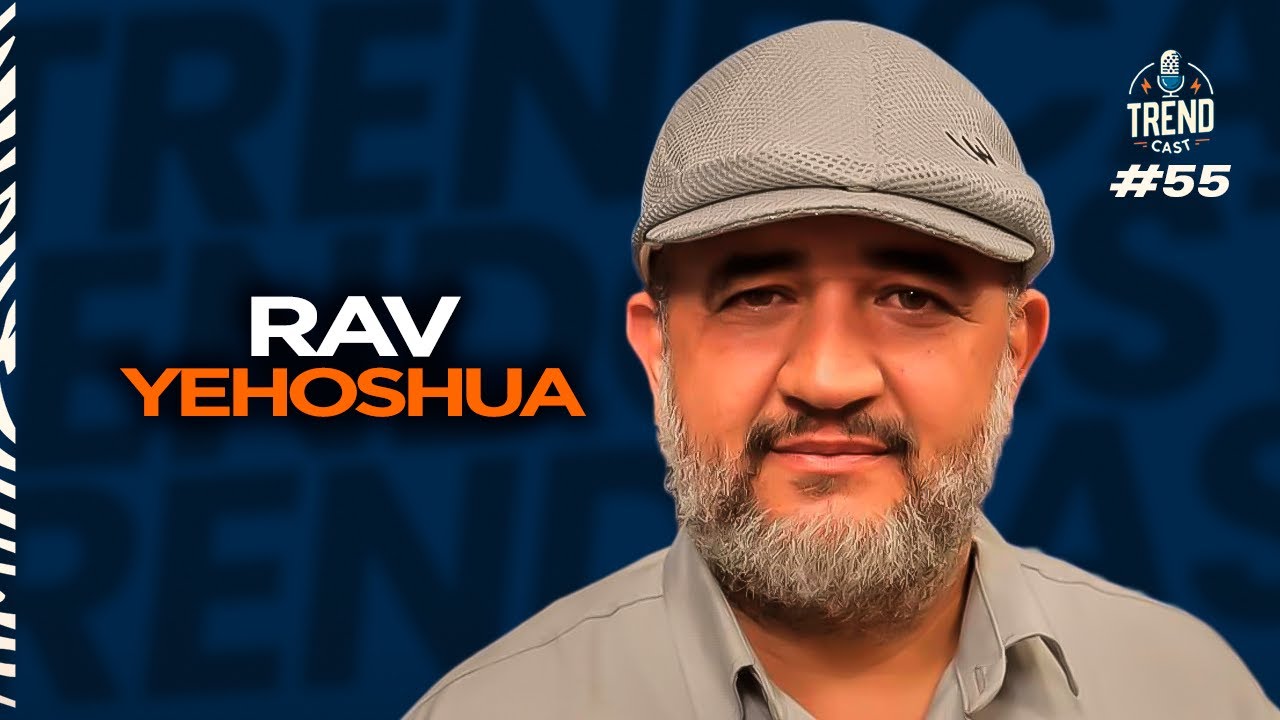 RAV YEHOSHUA - Trendcast #55