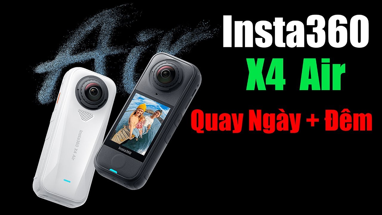 Insta360 X4 Air - Quay ban ngày nét căng, quay ban đêm sáng đẹp lung linh