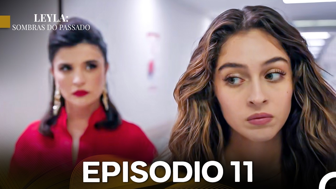 Leyla: Sombras Do Passado Episódio 11 (Dublagem em Português)
