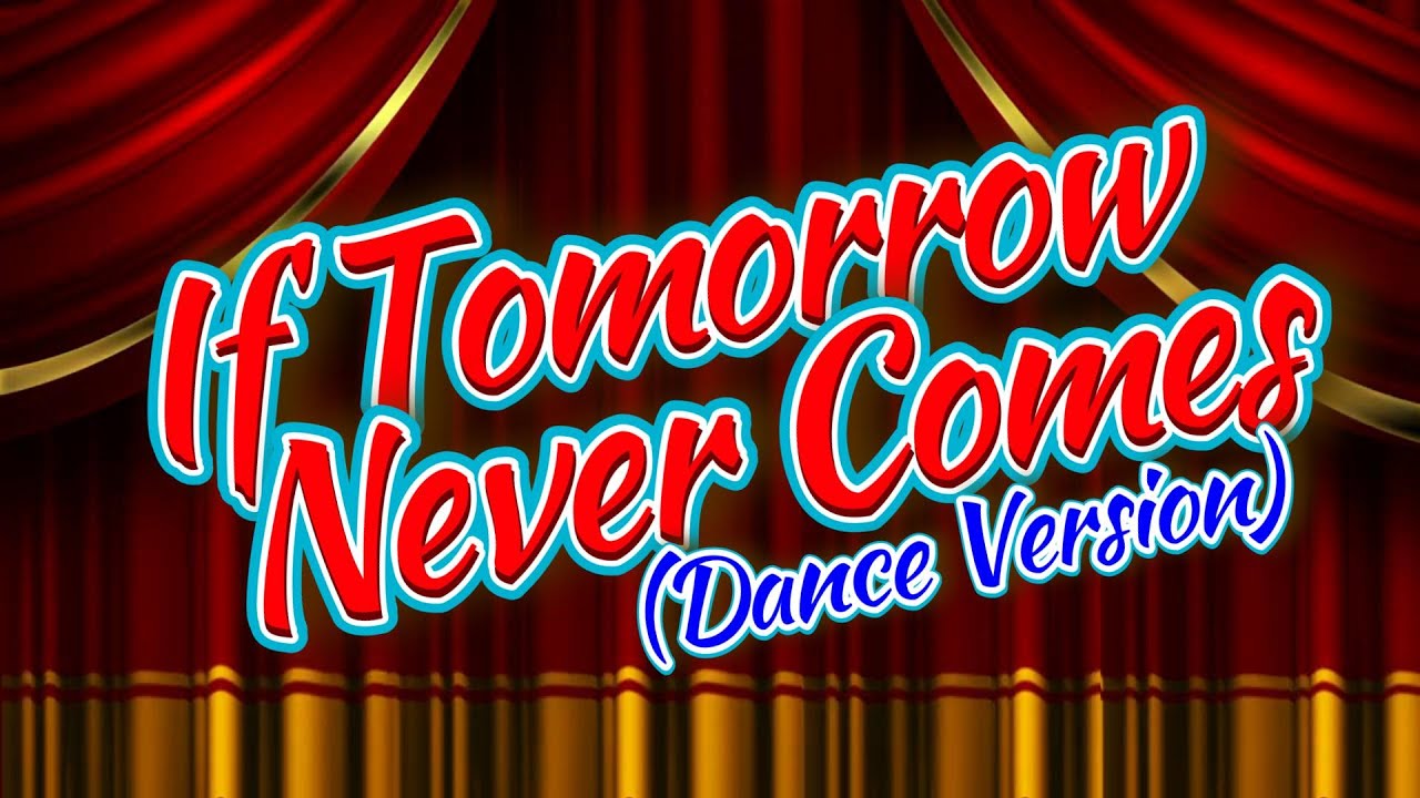 My Cover Of - If Tomorrow Never Comes (Dance Version)