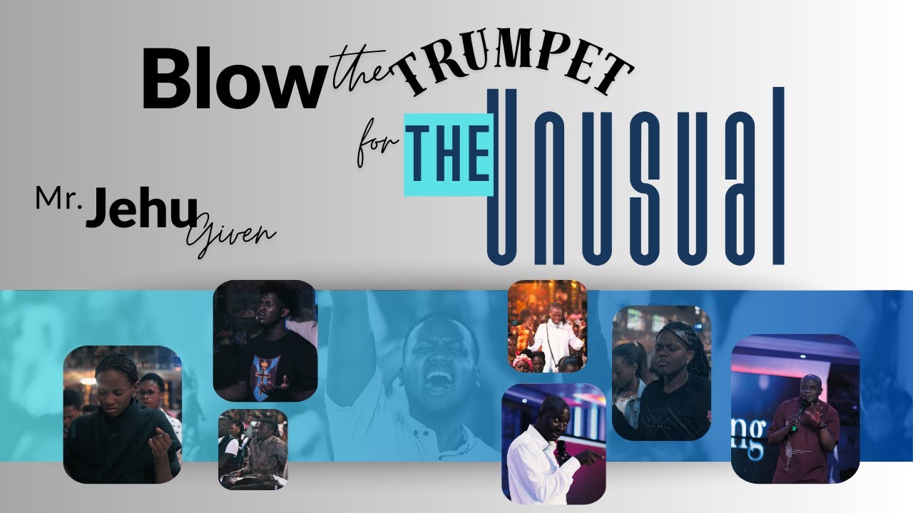 BLOW THE TRUMPET FOR THE UNUSUAL | MR. JEHU GIVEN | 28-01-2026