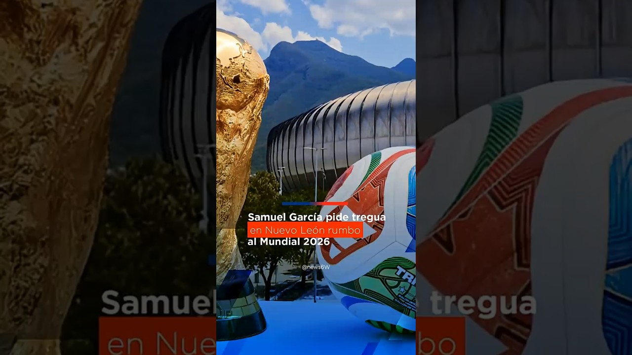 Samuel Garc&iacute;a llama a la unidad en Nuevo Le&oacute;n antes de la Copa del Mundo 2026 ⚽️