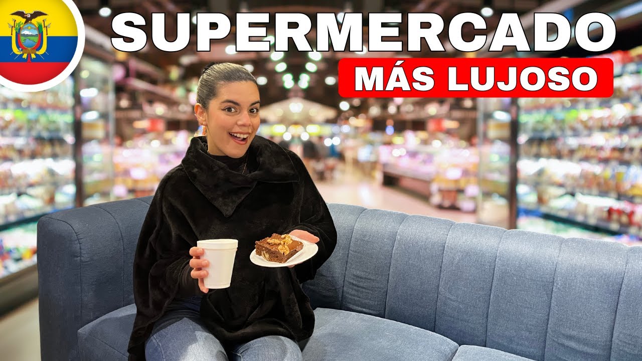 Así es el SUPERMERCADO MÁS LUJOSO y CARO de Ecuador 🇪🇨 - Geleocos
