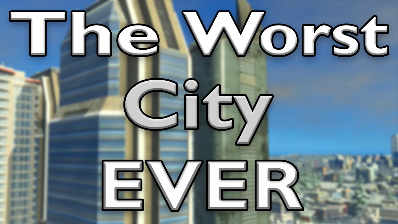 The Worst City Ever