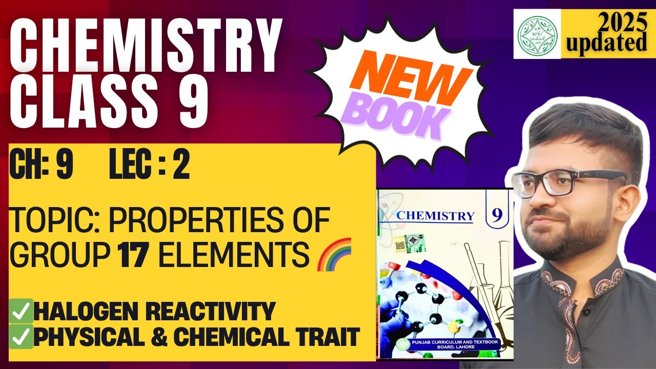 Class 9 Chemistry | New Book Chapter 9 Lecture 2 | Properties of Group 17 Elements 🌈 | Punjab Board