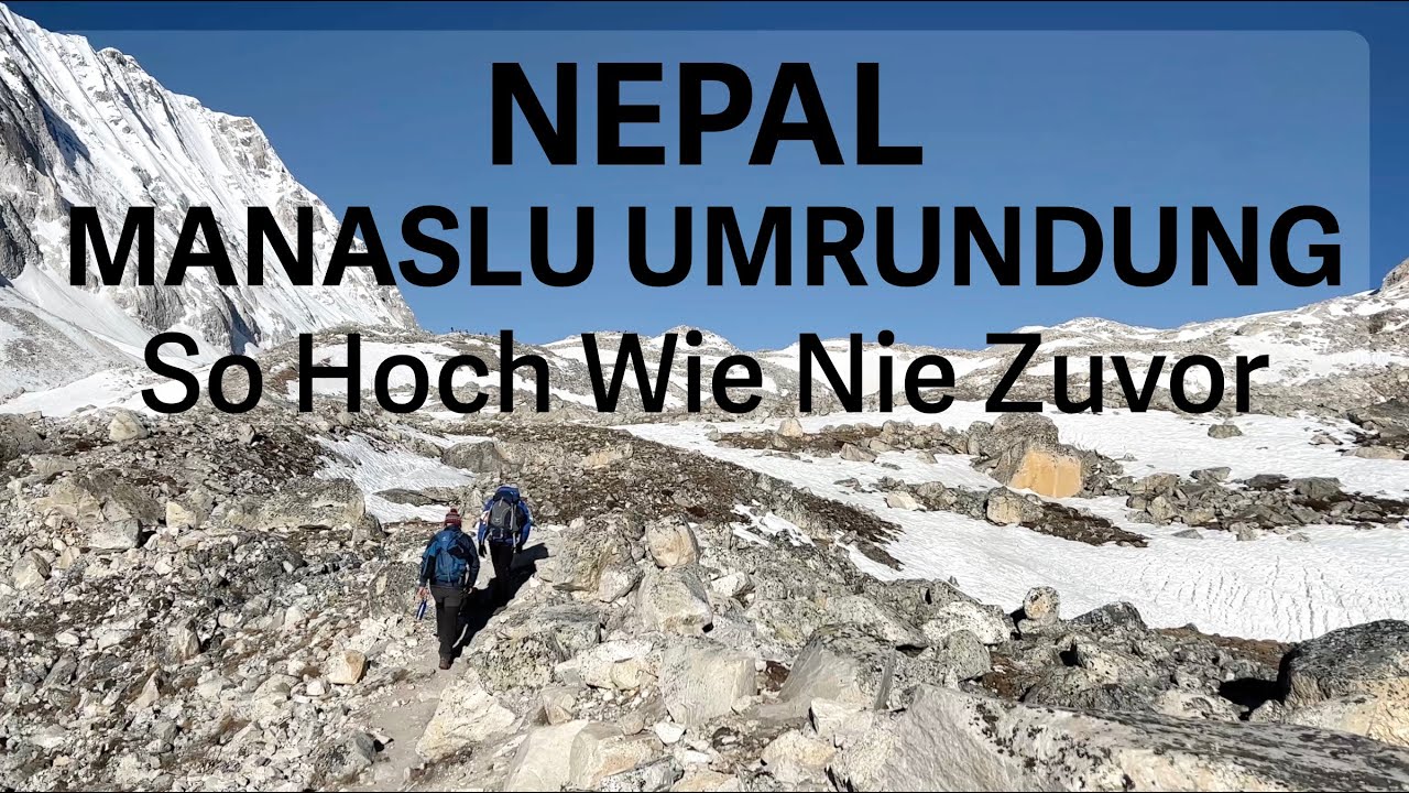 Nepal - Manaslu Umrundung - So Hoch Wie Nie Zuvor