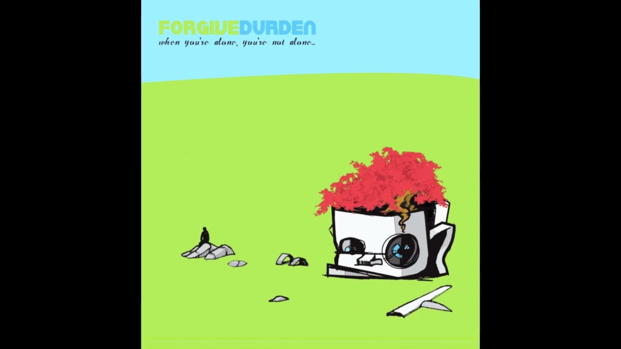 No Ace, Just You - Forgive Durden ; When You're Alone, You're Not Alone