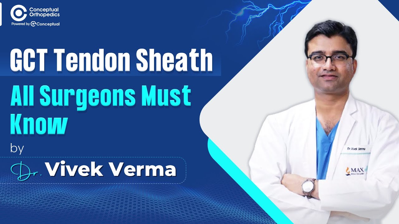 GCT Tendon Sheath   All Surgeon Must Know by Dr Vivek Verma@ConceptualOrthopedics