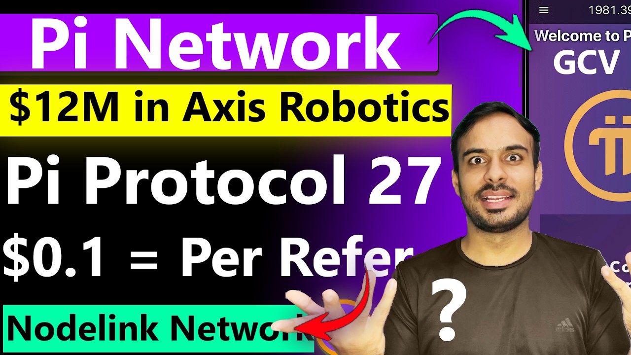 Pi Invests $12M in Axis Robotics | Nodelink Refer to Earn Program | Pi Network Protocol 27 😱